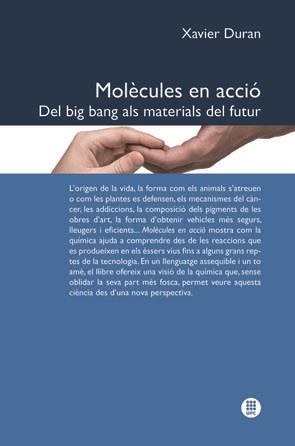 MOLECULES EN ACCIÓ. DEL BIG BANG ALS MATERIALS DE FUTUR | 9788498804409 | DURAN, XAVIER | Llibreria La Gralla | Librería online de Granollers