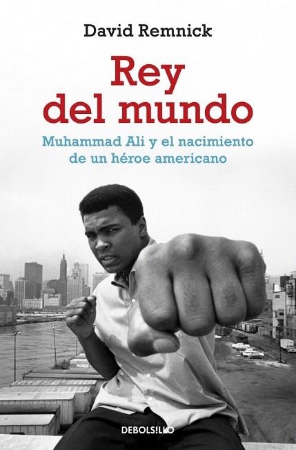 REY DEL MUNDO (MUHAMMAD ALI Y EL NACIMIENTO DE UN HEROE AMERICANO) | 9788499086606 | REMNICK, DAVID | Llibreria La Gralla | Llibreria online de Granollers