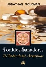 SONIDOS SANADORES | 9788484453079 | GOLDMAN, JONATHAN | Llibreria La Gralla | Librería online de Granollers