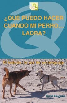 QUE PUEDO HACER CUANDO MI PERRO LADRA | 9788493662677 | RUGAAS, TURID | Llibreria La Gralla | Llibreria online de Granollers