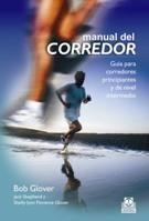 MANUAL DEL CORREDOR. GUÍA PARA CORREDORES PRINCIPIANTES Y DE NIVEL INTERMEDIO. | 9788499100081 | GLOVER, BOB / SHEPERD, JACK / GLOVER, SHELLY-LYYN FLORENCE | Llibreria La Gralla | Llibreria online de Granollers