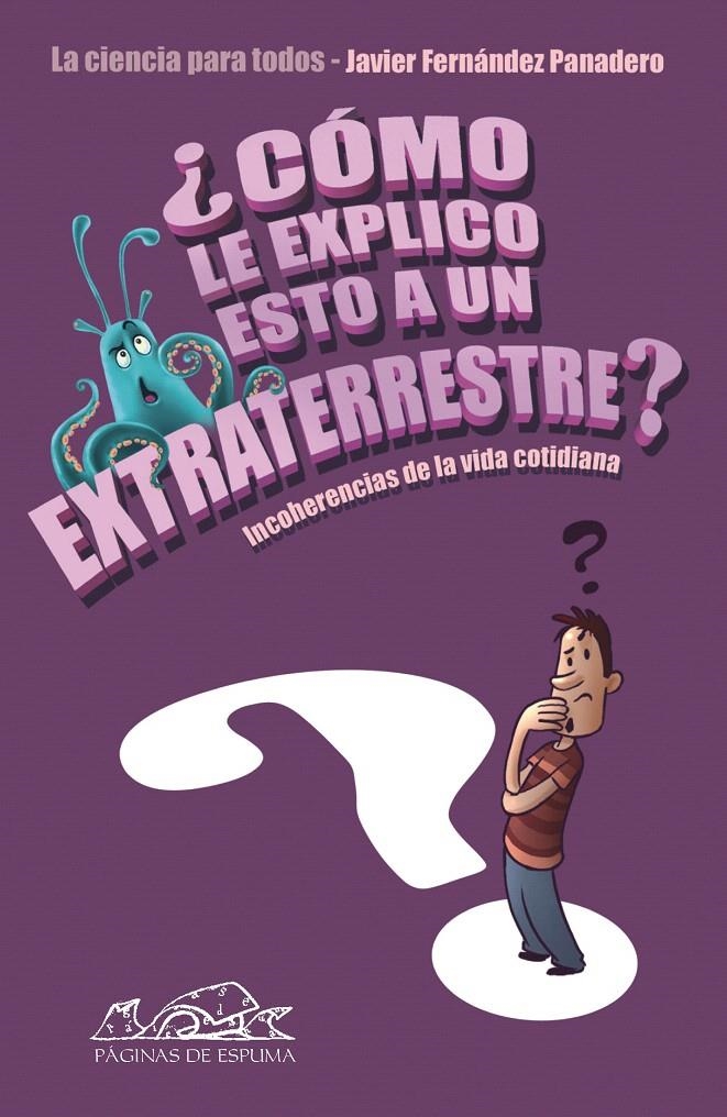 CÓMO LE EXPLICO ESTO A UN EXTRATERRESTRE? | 9788483930649 | FERNÁNDEZ PANADERO, JAVIER | Llibreria La Gralla | Llibreria online de Granollers