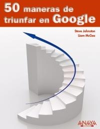 50 MANERAS DE TRIUNFAR EN GOOGLE | 9788441527997 | JOHNSON, STEVE; MCGEE, LIAM | Llibreria La Gralla | Librería online de Granollers