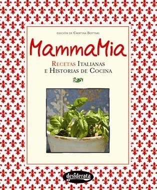 MAMMA MIA. RECETAS ITALIANAS E HISTORIAS DE COCINA | 9788415094012 | BOTTARI, CRISTINA | Llibreria La Gralla | Librería online de Granollers