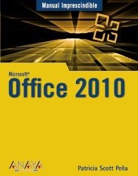 OFFICE 2010 (MANUALE IMPRESCINDIBLE) | 9788441527799 | SCOTT PEÑA, PATRICIA | Llibreria La Gralla | Llibreria online de Granollers