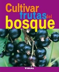 CULTIVAR FRUTAS DEL BOSQUE | 9788492678822 | LAMONTAGNE, MICHÈLE/LAMONTAGNE, JEAN-CLAUDE | Llibreria La Gralla | Llibreria online de Granollers