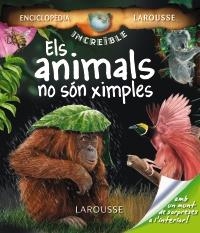 ANIMALS NO SÓN XIMPLES, ELS (INCREÏBLE ENCICLOPÈDIA LAROUSSE) | 9788480166973 | Llibreria La Gralla | Llibreria online de Granollers