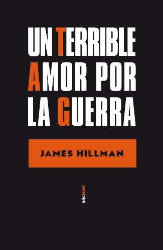 TERRIBLE AMOR POR LA GUERRA, UN | 9788496867628 | HILLMAN, JAMES | Llibreria La Gralla | Librería online de Granollers