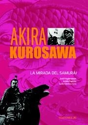 AKIRA KUROSAWA.LA MIRADA DEL SAMURAI | 9788489564657 | PUIGDOMÈNECH, JORDI  I D'ALTRES | Llibreria La Gralla | Llibreria online de Granollers