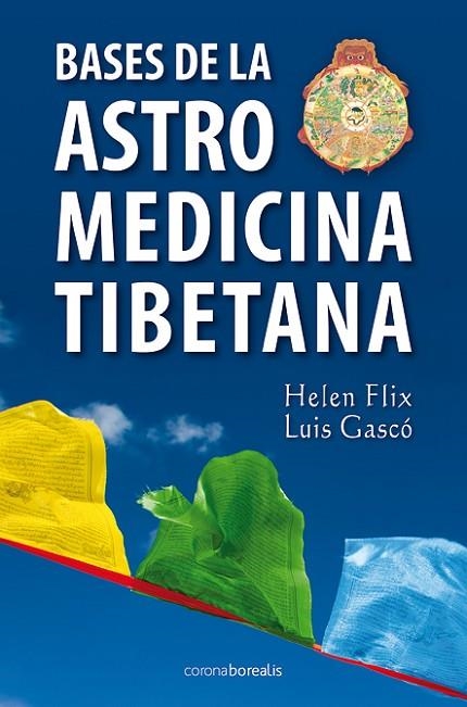 BASES DE LA ASTROMEDICINA TIBETANA | 9788492635412 | FLIX, HELEN /GASCO, LUIS | Llibreria La Gralla | Llibreria online de Granollers