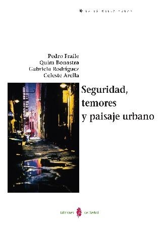 SEGURIDAD, TEMORES Y PAISAJE URBANO | 9788476285893 | FRAILE, PEDRO / BONASTRA, QUIM / RODRIGUEZ, GABRIELA | Llibreria La Gralla | Librería online de Granollers