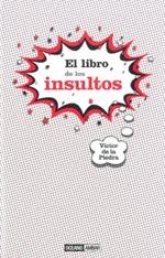 LIBRO DE LOS INSULTOS, EL | 9788475566702 | DE LA PIEDRA, VICTOR | Llibreria La Gralla | Librería online de Granollers