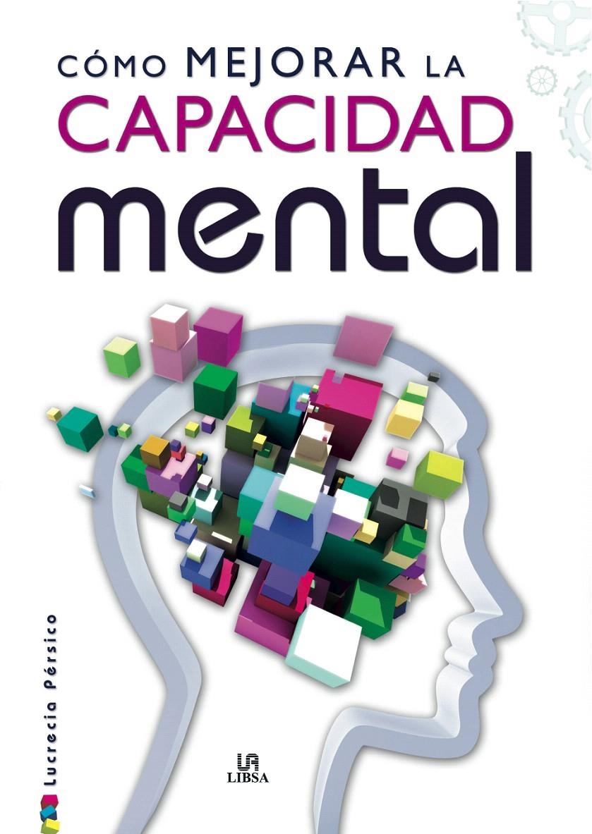 CÓMO MEJORAR LA CAPACIDAD MENTAL | 9788466222198 | PÉRSICO, LUCRECIA | Llibreria La Gralla | Librería online de Granollers