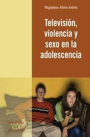 TELEVISIÓN VIOLENCIA Y SEXO EN LA ADOLESCENCIA (RECURSOS, 115) | 9788499211459 | ALBERO ANDRÉS, MAGDALENA | Llibreria La Gralla | Llibreria online de Granollers