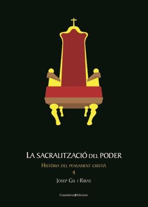 SACRALITZACIÓ DEL PODER, LA (HISTÒRIA DEL PENSAMENT CRISTIÀ) | 9788497917704 | GIL RIBAS, JOSEP | Llibreria La Gralla | Llibreria online de Granollers