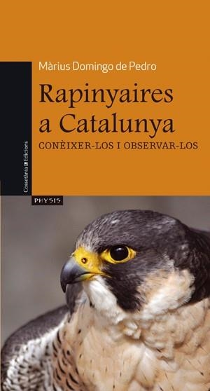RAPINYAIRES A CATALUNYA (PHYSIS) | 9788497917537 | DOMINGO DE PEDRO, MÀRIUS | Llibreria La Gralla | Librería online de Granollers