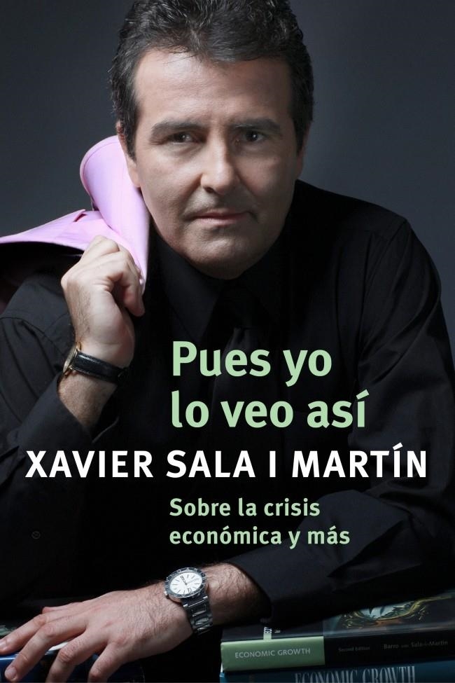 PUES YO LO VEO ASI | 9788401389931 | SALA I MARTIN, XAVIER | Llibreria La Gralla | Librería online de Granollers