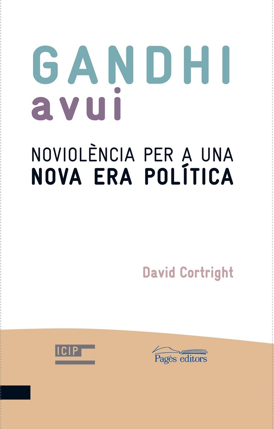 GANDHI AVUI. NOVIOLENCIA PER A UNA NOVA ERA POLITICA | 9788499750477 | CORTRIGHT, DAVID | Llibreria La Gralla | Llibreria online de Granollers