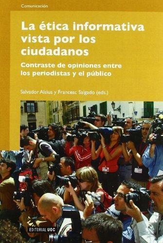 ETICA INFORMATIVA VISTA POR LOS CIUDADANOS, LA | 9788497889353 | ALSIUS, SALVADOR; SALGADO, FRANCESC (EDS) | Llibreria La Gralla | Llibreria online de Granollers