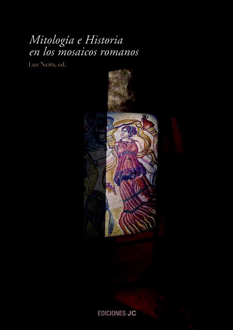 MITOLOGIA E HISTORIA EN LOS MOSAICOS ROMANOS | 9788495121561 | NEIRA, LUZ (ED.) | Llibreria La Gralla | Llibreria online de Granollers