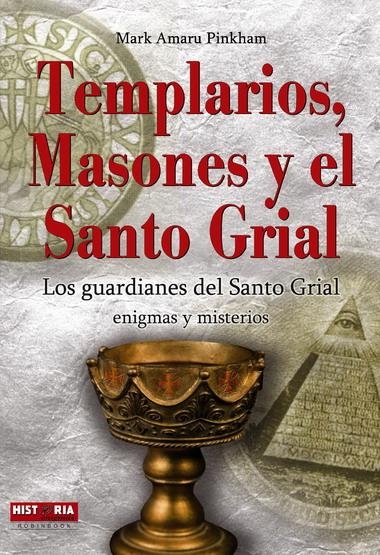 TEMPLARIOS MASONES Y EL SANTO GRIAL | 9788499170565 | AMARU PINKHAM, MARK | Llibreria La Gralla | Llibreria online de Granollers