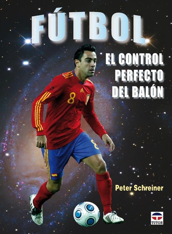 FÚTBOL. EL CONTROL PERFECTO DEL BALON | 9788479028275 | SCHREINER, PETER | Llibreria La Gralla | Llibreria online de Granollers