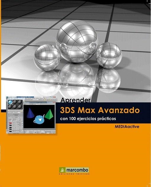 APRENDER 3DS MAX AVANZADO CON 100 EJERCICIOS PRÁCTICOS | 9788426716385 | MEDIAACTIVE | Llibreria La Gralla | Librería online de Granollers