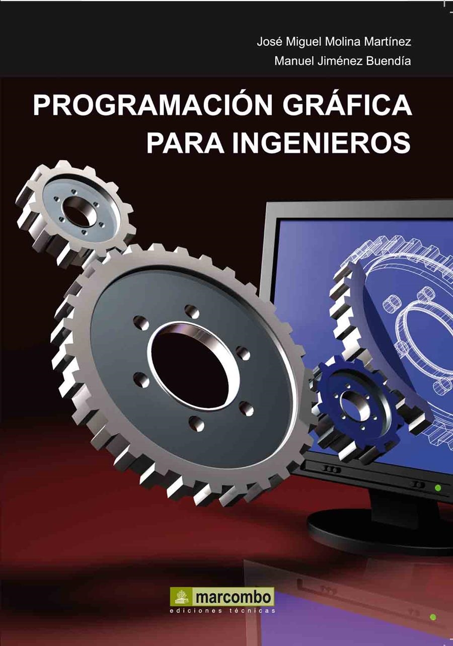 PROGRAMACIÓN GRÁFICA PARA INGENIEROS | 9788426716767 | MOLINA MARTINEZ, JOSE MIGUEL; JIMÉNEZ BUENDÍA, MANUEL | Llibreria La Gralla | Librería online de Granollers