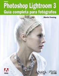 PHOTOSHOP LIGHTROOM 3. GUÍA COMPLETA PARA FOTÓGRAFOS | 9788441528697 | EVENING, MARTIN | Llibreria La Gralla | Llibreria online de Granollers