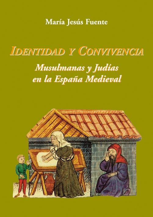 IDENTIDAD Y CONVIVENCIA. MUSULMANAS Y JUDÍAS EN LA ESPAÑA MEDIEVAL | 9788496813397 | FUENTE PÉREZ, MARÍA JESÚS | Llibreria La Gralla | Llibreria online de Granollers