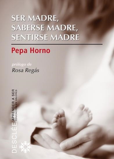 SER MADRE, SABERSE MADRE, SENTIRSE MADRE | 9788433024664 | HORNO, PEPA | Llibreria La Gralla | Llibreria online de Granollers