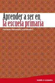 APRENDER A SER EN LA ESCUELA PRIMARIA | 9788499210599 | HERNÁNDEZ Y HERNÁNDEZ, FERNANDO (COORD) | Llibreria La Gralla | Llibreria online de Granollers