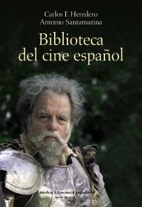 BIBLIOTECA DEL CINE ESPAÑOL | 9788437626543 | HEREDERO, CARLOS F; SANTAMARINA ALCÓN, ANTONIO | Llibreria La Gralla | Llibreria online de Granollers