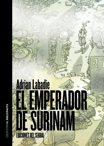 EMPERADOR DEL SURINAM, EL (BIBLIONAUTA, EL) | 9788476286579 | LABADIE, ADRIAN | Llibreria La Gralla | Llibreria online de Granollers