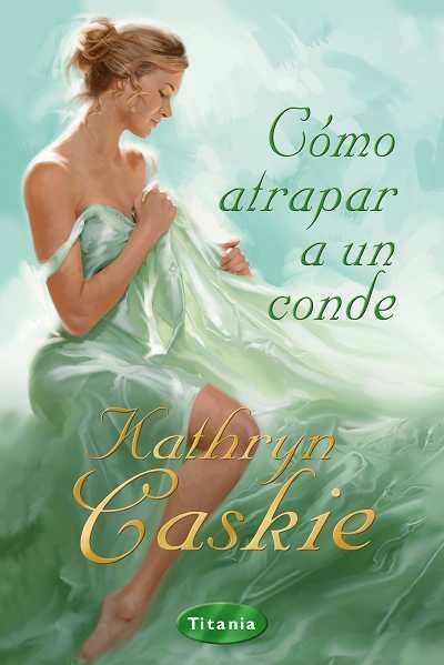 COMO ATRAPAR A UN CONDE | 9788496711891 | CASKIE, KATHRYN | Llibreria La Gralla | Llibreria online de Granollers