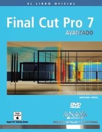 FINAL CUT PRO 7 AVANZADO. EL LIBRO OFICIAL | 9788441527553 | WOHL, MICHAEL | Llibreria La Gralla | Llibreria online de Granollers