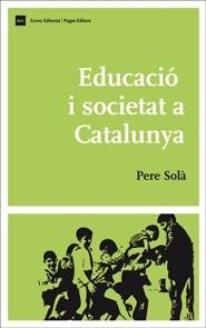 EDUCACIÓ I SOCIETAT A CATALUNYA | 9788497663885 | SOLÀ, PERE | Llibreria La Gralla | Llibreria online de Granollers