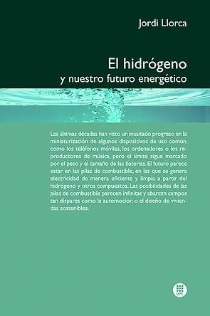 HIDROGENO Y NUESTRO FUTURO ENERGETICO, EL | 9788498804188 | LLORCA, JORDI | Llibreria La Gralla | Librería online de Granollers