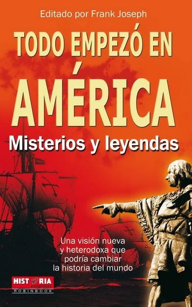 TODO EMPEZO EN AMERICA. MISTERIOS Y LEYENDAS | 9788499170626 | JOSEPH, FRANK | Llibreria La Gralla | Llibreria online de Granollers