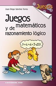 JUEGOS MATEMÁTICOS Y DE RAZONAMIENTO LÓGICO | 9788498424911 | SÁNCHEZ TORRES, JUAN DIEGO | Llibreria La Gralla | Llibreria online de Granollers