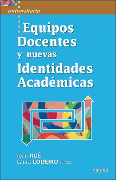 EQUIPOS DOCENTES Y NUEVAS IDENTIDADES ACADÉMICAS | 9788427717213 | RUÉ, JOAN / LODEIRO, LAURA (EDITS.) | Llibreria La Gralla | Llibreria online de Granollers