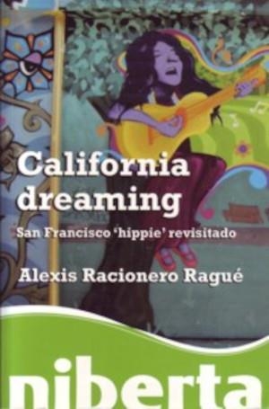 CALIFORNIA DREAMING. SAN FRANCISCO HIPPIE REVISITADO | 9788492846030 | RACIONERO RAGUÉ, ALEXIS | Llibreria La Gralla | Llibreria online de Granollers