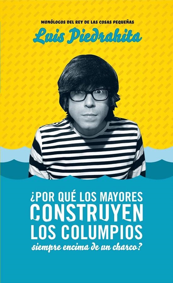 POR QUE LOS MAYORES CONSTRUYEN LOS COLUMPIOS SIEMPRE ENCIMA DE UN CHARCO | 9788403100701 | PIEDRAHITA CUESTA, LUIS | Llibreria La Gralla | Llibreria online de Granollers