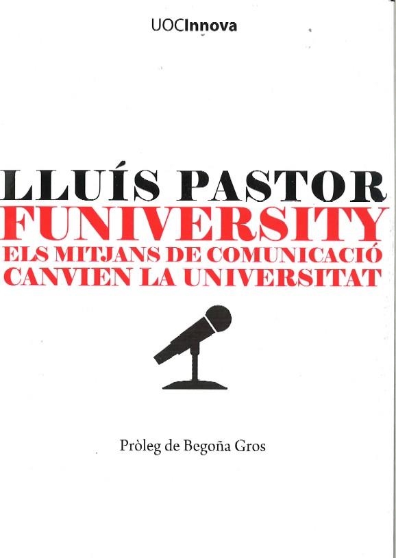 FUNIVERSITY.ELS MITJANS DE COMUNICACIÓ CANVIEN LA UNIVERSITAT | 9788497881227 | PASTOR, LLUÍS | Llibreria La Gralla | Librería online de Granollers