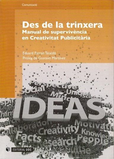 DES DE LA TRINXERA. MANUAL DE SUPERVIVENCIA EN CREATIVITAT PUBLICITARIA | 9788497889551 | FARRAN TEIXIDÓ, EDUARD | Llibreria La Gralla | Llibreria online de Granollers