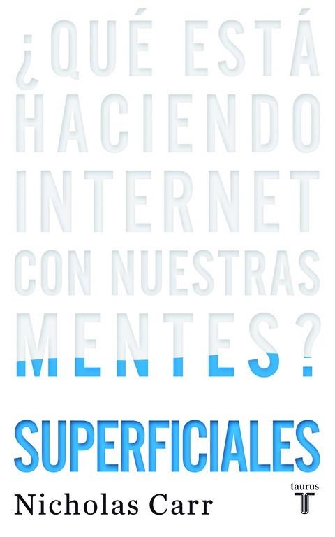 SUPERFICIALES. QUE ESTA HACIENDO INTERNET CON NUESTRAS MENTES? | 9788430608126 | CARR, NICHOLAS | Llibreria La Gralla | Llibreria online de Granollers