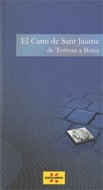 CAMI DE SANT JAUME, EL. DE TORTOSA A BATEA | 9788439385738 | MARSAL , CARME/DOMÍNGUEZ , RAFA | Llibreria La Gralla | Librería online de Granollers