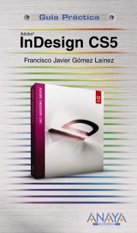 INDESIGN CS5 (GUÍA PRÁCTICA) | 9788441528659 | GÓMEZ LAÍNEZ, F. JAVIER | Llibreria La Gralla | Llibreria online de Granollers