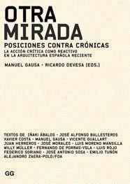 OTRA MIRADA. POSICIONES CONTRA CRÓNICAS. | 9788425223464 | DEVESA, RICARDO; GAUSA, MANUEL (EDS.) | Llibreria La Gralla | Llibreria online de Granollers