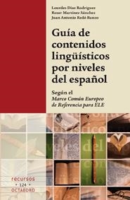 GUÍA DE CONTENIDOS LINGÜÍSTICOS POR NIVELES DEL ESPAÑOL | 9788499211558 | DÍAZ RODRÍGUEZ, LOURDES/MARTÍNEZ SÁNCHEZ, ROSER/REDÓ BANZO, JUAN ANTONIO | Llibreria La Gralla | Llibreria online de Granollers